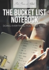 The Bucket List Notebook : Doing Everything You Want to Do - Book