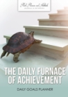 The Daily Furnace of Achievement : Daily Goals Planner - Book