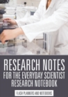 Research Notes for the Everyday Scientist - Research Notebook - Book