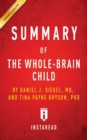 Summary of The Whole-Brain Child : by Daniel J. Siegel and Tina Payne Bryson - Includes Analysis - Book