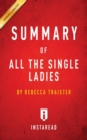 Summary of All the Single Ladies by Rebecca Traister Includes Analysis - Book
