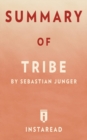 Summary of Tribe : By Sebastian Junger - Includes Analysis - Book