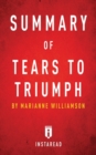 Summary of Tears to Triumph : by Marianne Williamson - Includes Analysis - Book