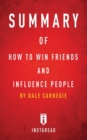 Summary of How to Win Friends and Influence People : By Dale Carnegie Includes Analysis - Book
