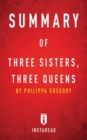 Summary of Three Sisters, Three Queens : By Philippa Gregory Includes Analysis - Book
