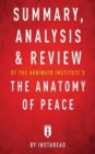 Summary, Analysis & Review of The Arbinger Institute's The Anatomy of Peace by Instaread - Book
