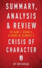 Summary, Analysis & Review of Gary J. Byrne's and Grant M. Schmidt's Crisis of Character by Instaread - Book