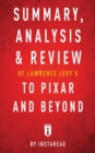 Summary, Analysis & Review of Lawrence Levy's to Pixar and Beyond by Instaread - Book