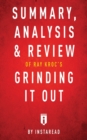 Summary, Analysis & Review of Ray Kroc's Grinding It Out with Robert Anderson by Instaread - Book