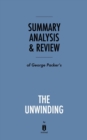 Summary, Analysis & Review of George Packer's the Unwinding by Instaread - Book