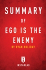 Summary of Ego is the Enemy : by Ryan Holiday | Includes Analysis - eBook