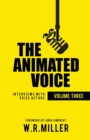 The Animated Voice [Volume Three] : Interviews with Voice Actors - Book