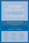 Higher Education as a Bridge to the Future : Proceedings of the 50th Anniversary Meeting of the International Association of University Presidents, with Reflections on the Future of Higher Education b - Book