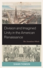 Division and Imagined Unity in the American Renaissance : The Seamless Whole - Book