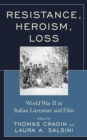 Resistance, Heroism, Loss : World War II in Italian Literature and Film - Book