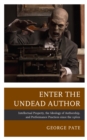 Enter the Undead Author : Intellectual Property, the Ideology of Authorship, and Performance Practices since the 1960s - Book