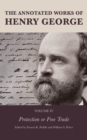 The Annotated Works of Henry George : Protection or Free Trade - Book