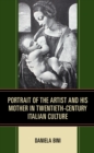 Portrait of the Artist and His Mother in Twentieth-Century Italian Culture - Book