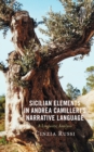 Sicilian Elements in Andrea Camilleri's Narrative Language : A Linguistic Analysis - Book