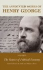 The Annotated Works of Henry George : The Science of Political Economy - Book