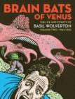 Brain Bats Of Venus : The Life and Comics of Basil Wolverton Volume 2 (1942-1952) - Book