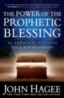 The Power of the Prophetic Blessing : An Astonishing Revelation for a New Generation - Book