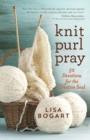 Knit, Purl, Pray : 52 Devotions for the Creative Soul - Book