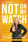 Not on My Watch : How to Win the Fight for Family, Faith and Freedom - Book