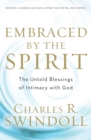 Embraced by the Spirit : The Untold Blessings of Intimacy with God - Book