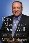 Rare, Medium, or Done Well : Make the Most of Your Life - Book
