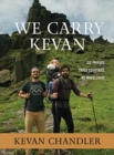 We Carry Kevan : Six Friends. Three Countries. No Wheelchair. - Book