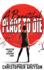 A Beautiful Place to Die : An Action Thriller Novel - Book