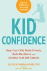 Kid Confidence : Help Your Child Make Friends, Build Resilience, and Develop Real Self-Esteem - Book