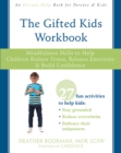 Gifted Kids Workbook : Mindfulness Skills to Help Children Reduce Stress, Balance Emotions, and Build Confidence - eBook
