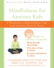 Mindfulness for Anxious Kids : A Workbook to Help Children Cope with Anxiety, Stress, and Worry - Book