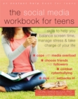 The Social Media Workbook for Teens : Skills to Help You Balance Screen Time, Manage Stress, and Take Charge of Your Life - Book