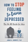 How to Stop Feeling So Damn Depressed - eBook