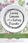 Loving Someone with an Eating Disorder : Understanding, Supporting, and Connecting with Your Partner - Book