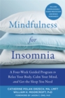 Mindfulness for Insomnia : A Four-Week Guided Program to Relax Your Body, Calm Your Mind, and Get the Sleep You Need - Book