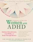 A Radical Guide for Women with ADHD : Embrace Neurodiversity, Live Boldy, and Break Through Barriers - Book