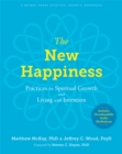 The New Happiness : Practices for Spiritual Growth and Living with Intention - Book