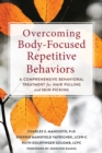 Overcoming Body-Focused Repetitive Behaviors : A Comprehensive Behavioral Treatment for Hair Pulling and Skin Picking - eBook