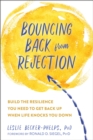 Bouncing Back from Rejection : Build the Resilience You Need to Get Back Up When Life Knocks You Down - Book