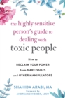 The Highly Sensitive Person's Guide to Dealing with Toxic People : How to Reclaim Your Power from Narcissists and Other Manipulators - Book