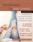 Mindfulness for Teen Anxiety : A Workbook for Overcoming Anxiety at Home, at School, and Everywhere Else - Book