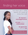 Finding Her Voice : How Black Girls in White Spaces Can Speak Up and Live Their Truth - Book