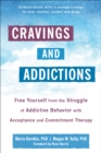 Cravings and Addictions : Free Yourself from the Struggle of Addictive Behavior with Acceptance and Commitment Therapy - eBook