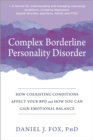 Complex Borderline Personality Disorder : How Coexisting Conditions Affect Your BPD and How You Can Gain Emotional Balance - eBook