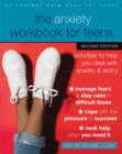 The Anxiety Workbook for Teens : Activities to Help You Deal with Anxiety and Worry - Book