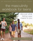 The Masculinity Workbook for Teens : Discover What Being a Guy Means to You - Book